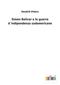 Produktbild: Simon Bolivar e le guerre d&acute;indipendenza sudamericane