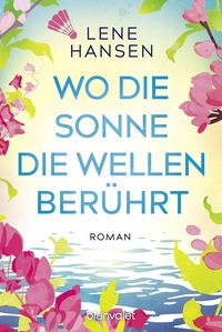 Bild vom Artikel Wo die Sonne die Wellen berührt vom Autor Lene Hansen