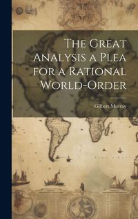 Produktbild: The Great Analysis a Plea for a Rational World-Order