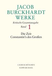 Produktbild: Jacob Burckhardt Werke Bd. 1: Die Zeit Constantin's des Gro&szlig;en