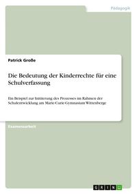 Produktbild: Die Bedeutung der Kinderrechte f&uuml;r eine Schulverfassung