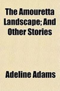 Produktbild: The Amouretta Landscape; And Other Stories