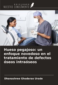 Produktbild: Hueso pegajoso: un enfoque novedoso en el tratamiento de defectos &oacute;seos intra&oacute;seos