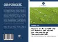 Produktbild: Wasser als Nachricht und der Einfluss der Medien auf die st&auml;dtische Wasserwirtschaft