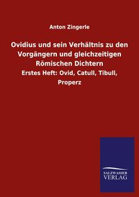 Produktbild: Ovidius und sein Verh&auml;ltnis zu den Vorg&auml;ngern und gleichzeitigen R&ouml;mischen Dichtern