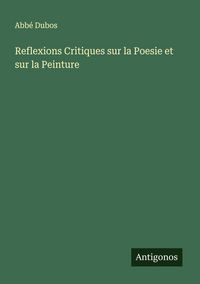 Produktbild: Reflexions Critiques sur la Poesie et sur la Peinture