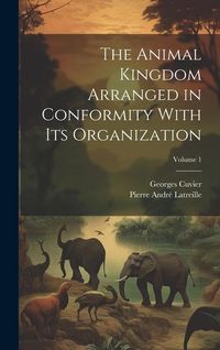 Produktbild: The Animal Kingdom Arranged in Conformity With Its Organization; Volume 1