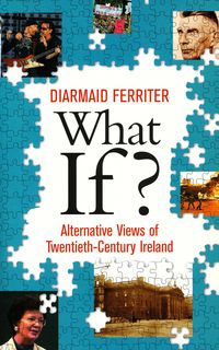 Produktbild: What If? Alternative Views of Twentieth-Century Irish History