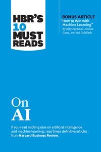 Produktbild: HBR's 10 Must Reads on AI (with bonus article "How to Win with Machine Learning" by Ajay Agrawal, Joshua Gans, and Avi Goldfarb)