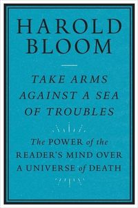 Produktbild: Take Arms Against a Sea of Troubles: The Power of the Reader's Mind Over a Universe of Death