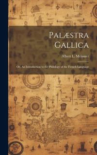 Produktbild: Pal&aelig;stra Gallica; or, An Introduction to the Philology of the French Language