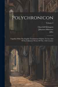 Produktbild: Polychronicon: Together With The English Translations Of John Trevisa And Of An Unknown Writer Of The 15th Century; Volume 2