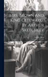 Produktbild: Mrs. Brown And King Cetewayo, By Arthur Sketchley