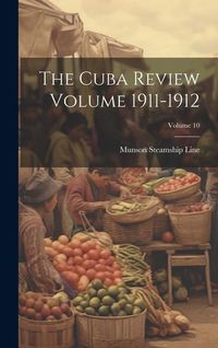 Produktbild: The Cuba Review Volume 1911-1912; Volume 10