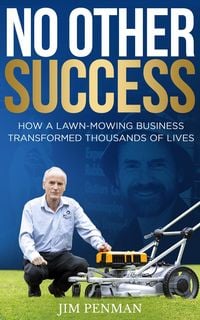 Produktbild: No Other Success: How a Lawn-Mowing Business Transformed Thousands of Lives