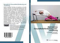 Produktbild: Betriebliche Gesundheitsf&ouml;rderung und -erziehung