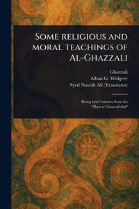 Produktbild: Some Religious and Moral Teachings of Al-Ghazzali