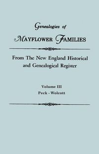 Produktbild: Genealogies of Mayflower Families from the New England Historical and Genealogical Regisster. in Three Volumes. Volume III