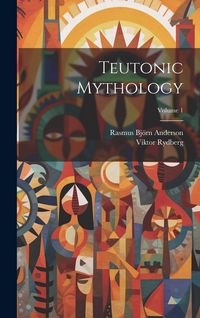 Produktbild: Teutonic Mythology; Volume 1