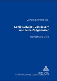 Produktbild: K&ouml;nig Ludwig I. von Bayern und seine Zeitgenossen
