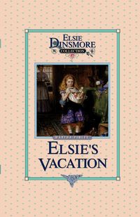 Produktbild: Elsie's Vacation and After Events, Book 17