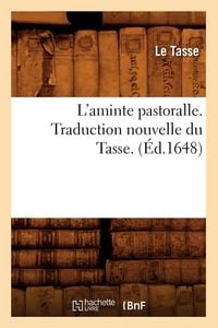 Produktbild: L'aminte pastoralle . Traduction nouvelle du Tasse. (&Eacute;d.1648)