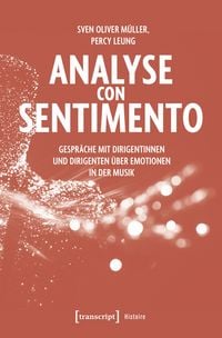 Produktbild: Analyse con Sentimento &ndash; Gespr&auml;che mit Dirigentinnen und Dirigenten &uuml;ber Emotionen in der Musik