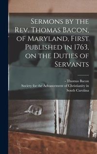 Produktbild: Sermons by the Rev. Thomas Bacon, of Maryland, First Published in 1763, on the Duties of Servants