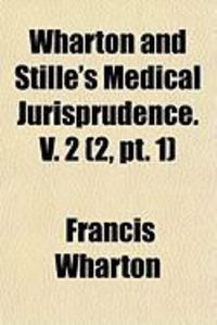 Produktbild: Wharton and Stille's Medical Jurisprudence. V. 2 (2, PT. 1)