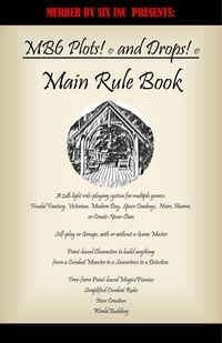 Produktbild: Murder by Six Plots! (C) and Drops! (C) Game System- Main Rule Book (Murder By Six Inc Plots! (c) and Drops! (c) Role Playing Game System, #1)