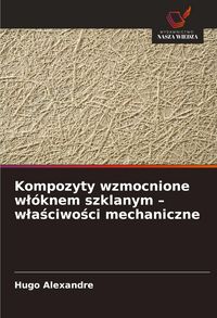 Produktbild: Kompozyty wzmocnione w&iquest;&oacute;knem szklanym - w&iquest;a&iquest;ciwo&iquest;ci mechaniczne