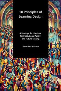 Produktbild: 10 Principles of Learning Design: a strategic architecture for institutional agility and future-making