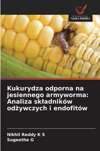 Produktbild: Kukurydza odporna na jesiennego armyworma: Analiza sk&iquest;adnik&oacute;w od&iquest;ywczych i endofit&oacute;w