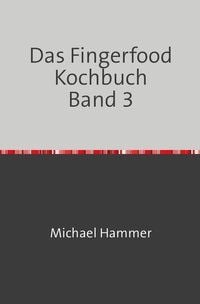 Produktbild: Das Fingerfood Kochbuch / Das Fingerfood Kochbuch Band 3