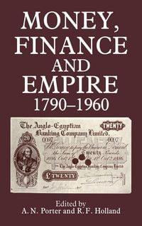 Produktbild: Money, Finance, and Empire, 1790-1960
