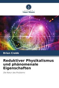 Produktbild: Reduktiver Physikalismus und ph&auml;nomenale Eigenschaften