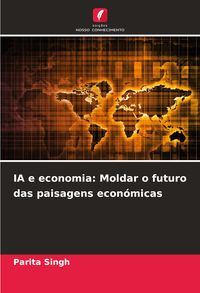 Produktbild: IA e economia: Moldar o futuro das paisagens econ&oacute;micas