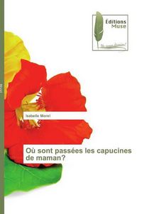 Produktbild: O&ugrave; sont pass&eacute;es les capucines de maman?