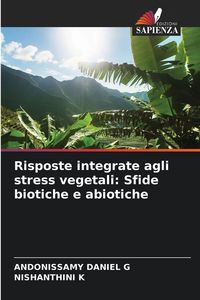 Produktbild: Risposte integrate agli stress vegetali: Sfide biotiche e abiotiche