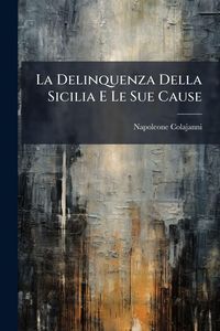 Produktbild: La Delinquenza Della Sicilia E Le Sue Cause