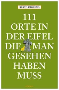 Produktbild: 111 Orte in der Eifel, die man gesehen haben muss