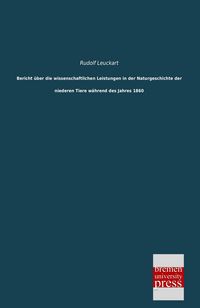 Produktbild: Bericht &uuml;ber die wissenschaftlichen Leistungen in der Naturgeschichte der niederen Tiere w&auml;hrend des Jahres 1860