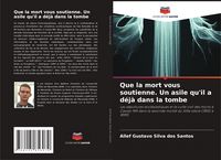 Produktbild: Que la mort vous soutienne. Un asile qu'il a d&eacute;j&agrave; dans la tombe