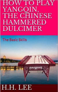 Produktbild: How to Play Yangqin, the Chinese Hammered Dulcimer: The Basic Skills
