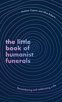 Bild vom Artikel The Little Book of Humanist Funerals vom Autor Andrew Copson