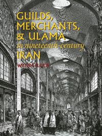 Produktbild: Guilds, Merchants, and Ulama in Nineteenth-Century Iran