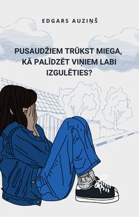 Produktbild: Pusaudziem trukst miega, ka palidzet viniem labi izguleties?