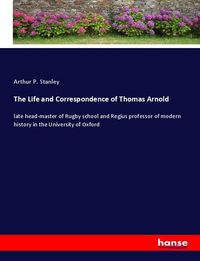 Produktbild: The Life and Correspondence of Thomas Arnold