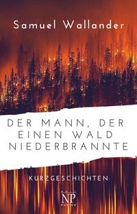 Produktbild: Der Mann, der einen Wald niederbrannte