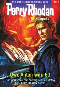 Produktbild: Perry Rhodan Kompakt 7: Uwe Anton wird 60